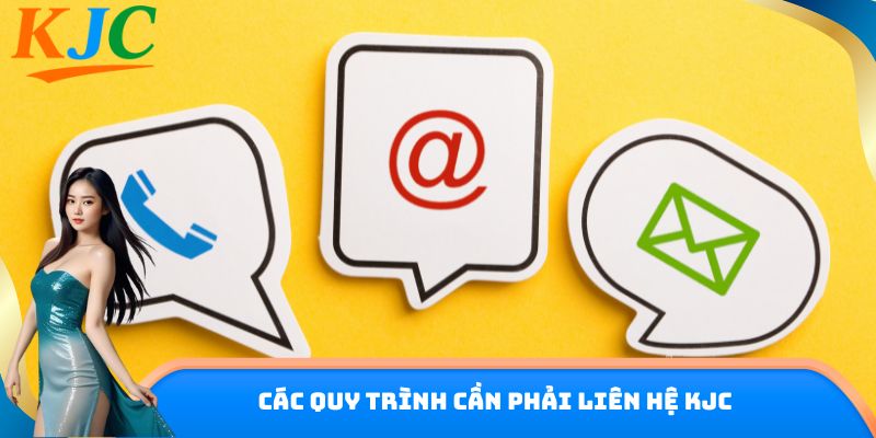 Các quy trình cần phải liên hệ KJC