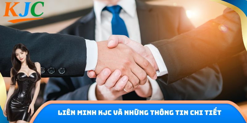 Liên minh KJC và những thông tin chi tiết